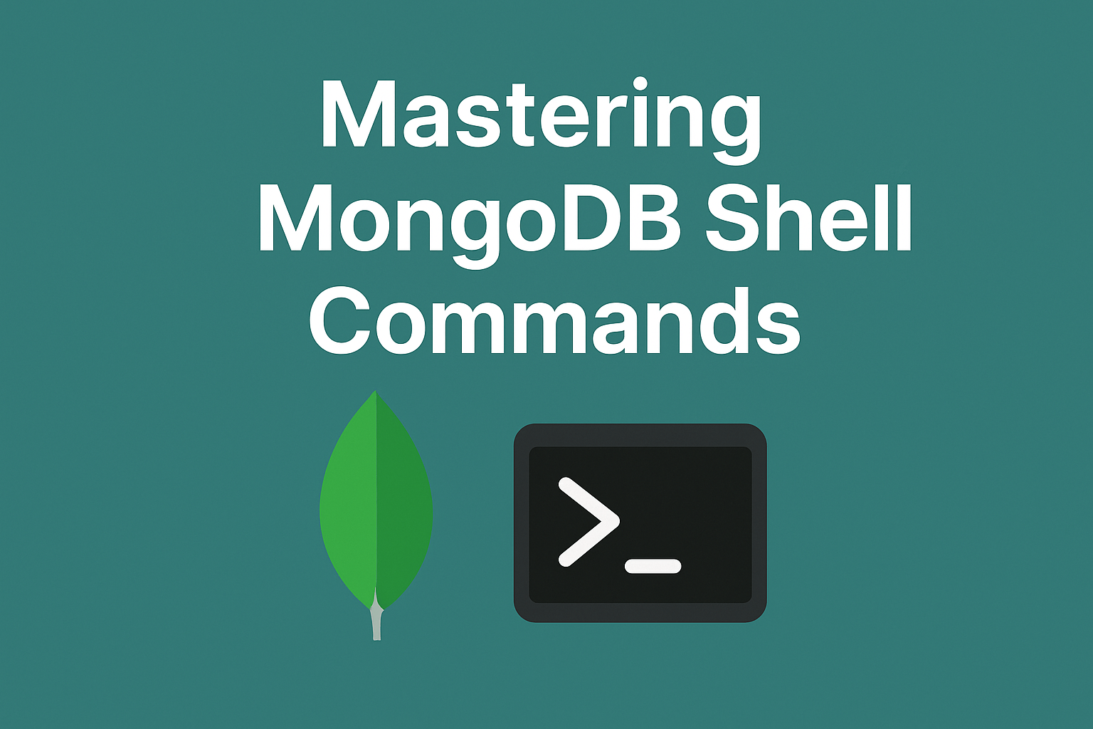 Mastering MongoDB Shell Commands: A Comprehensive Guide with Examples 1 Mastering MongoDB Shell Commands