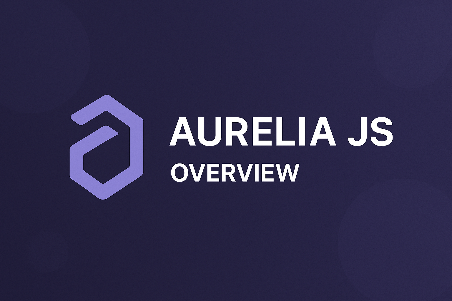 Aurelia JS Overview 1 Aurelia JS Overview