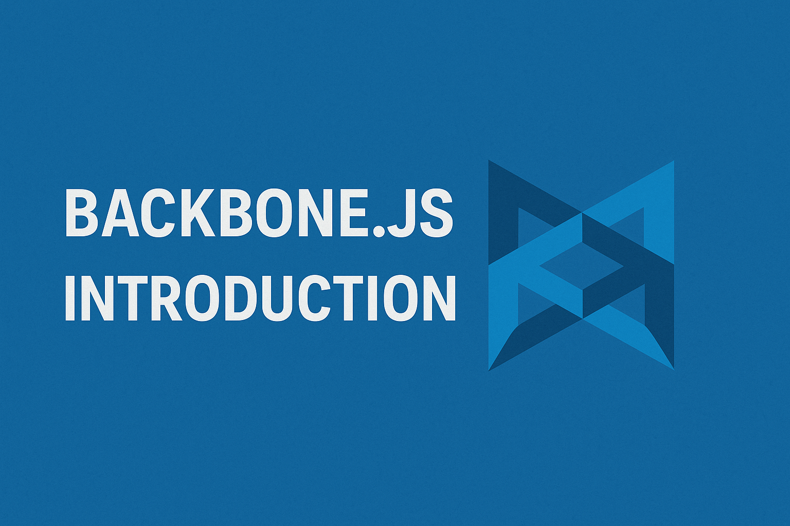 Backbone JS Introduction 1 Backbone JS Introduction