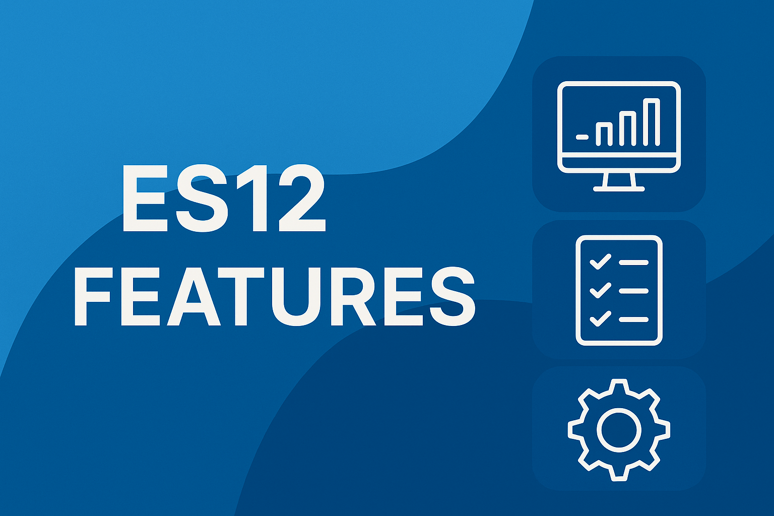 ES12 Features 1 ES12 Features