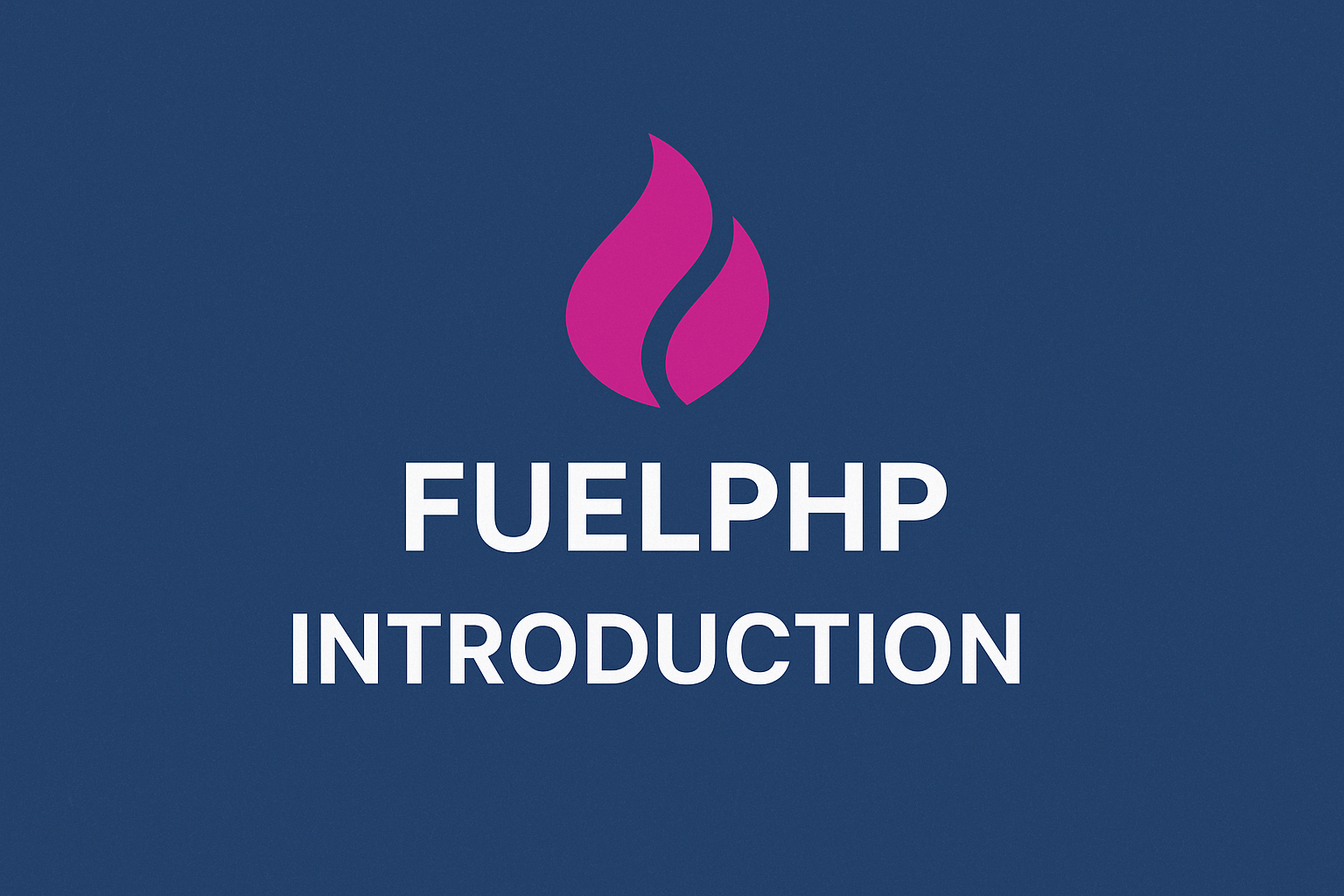 FuelPHP Introduction 1 FuelPHP Introduction