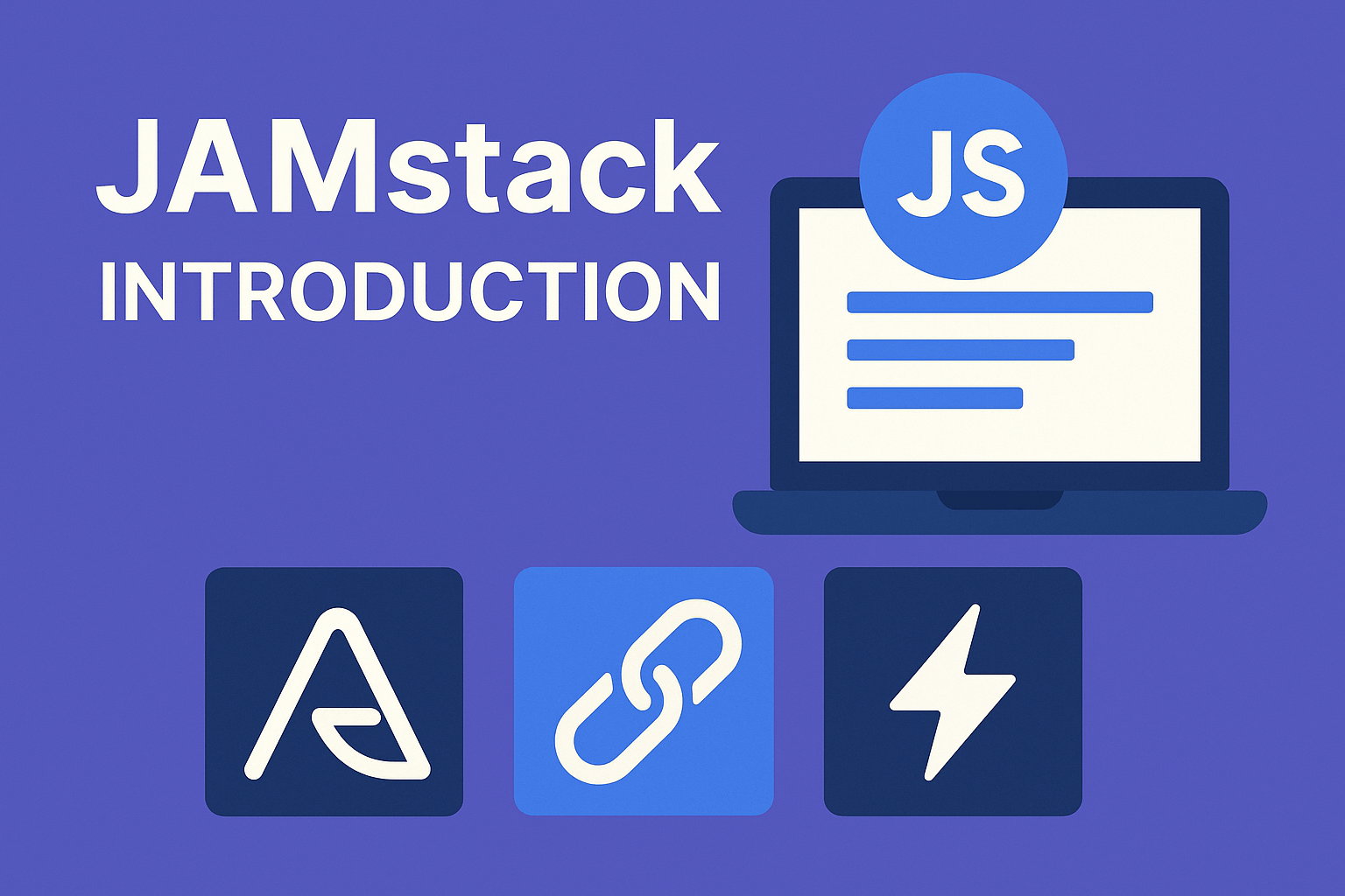 JAMstack Introduction 1 JAMstack Introduction