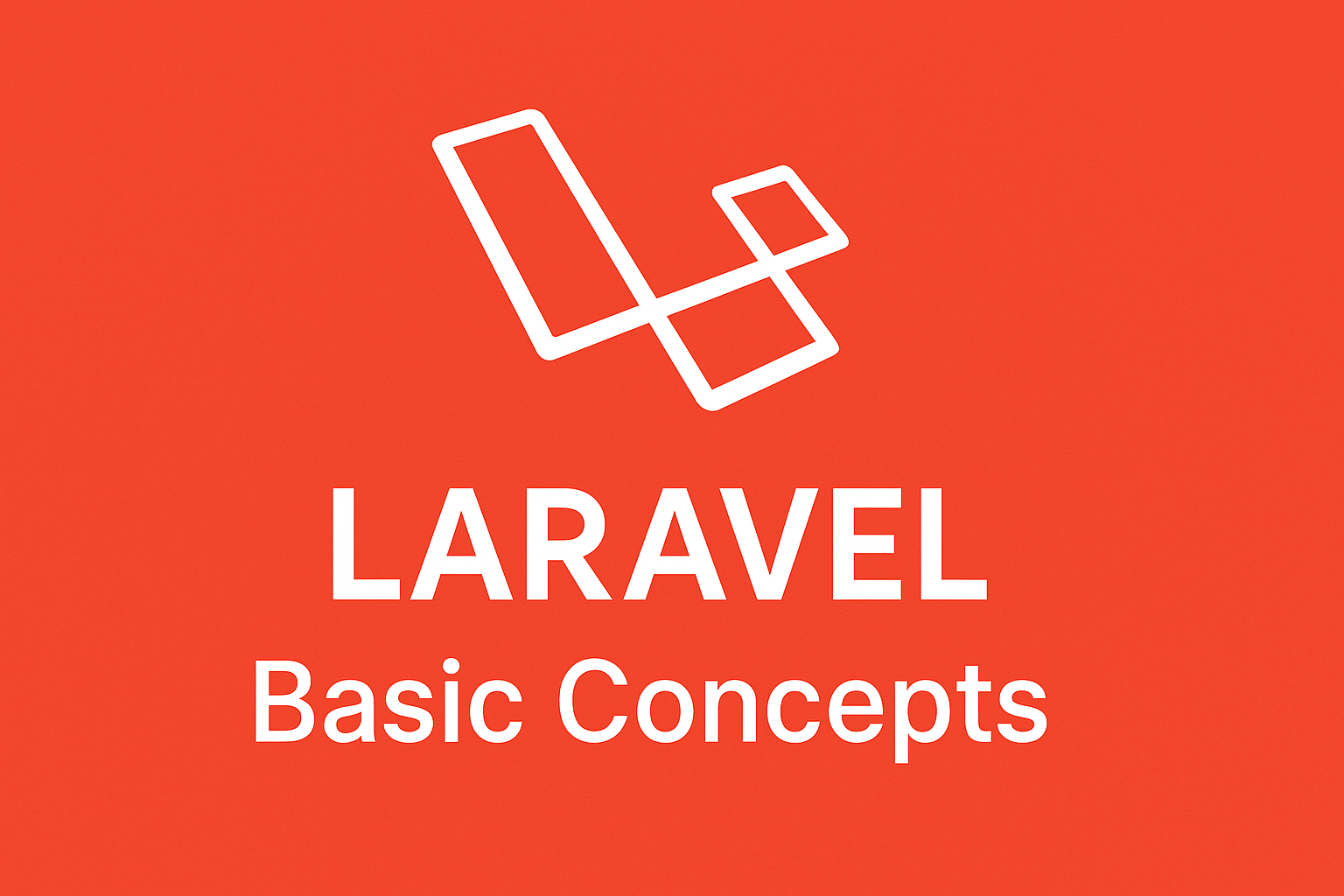 Laravel Basic Concepts 1 Laravel Basic Concepts