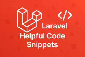Laravel Helpful Code Snippets