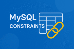 MySQL Constraints : Easy Guide to Ensuring Data Integrity