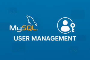 MySQL User Management : Helpful Guide to Securing Database Environment