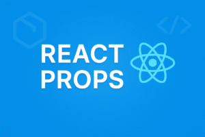 React Props : Helpful Guide for Passing Data to Components