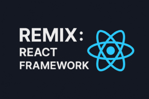 Remix: A Comprehensive Overview of the New React Framework