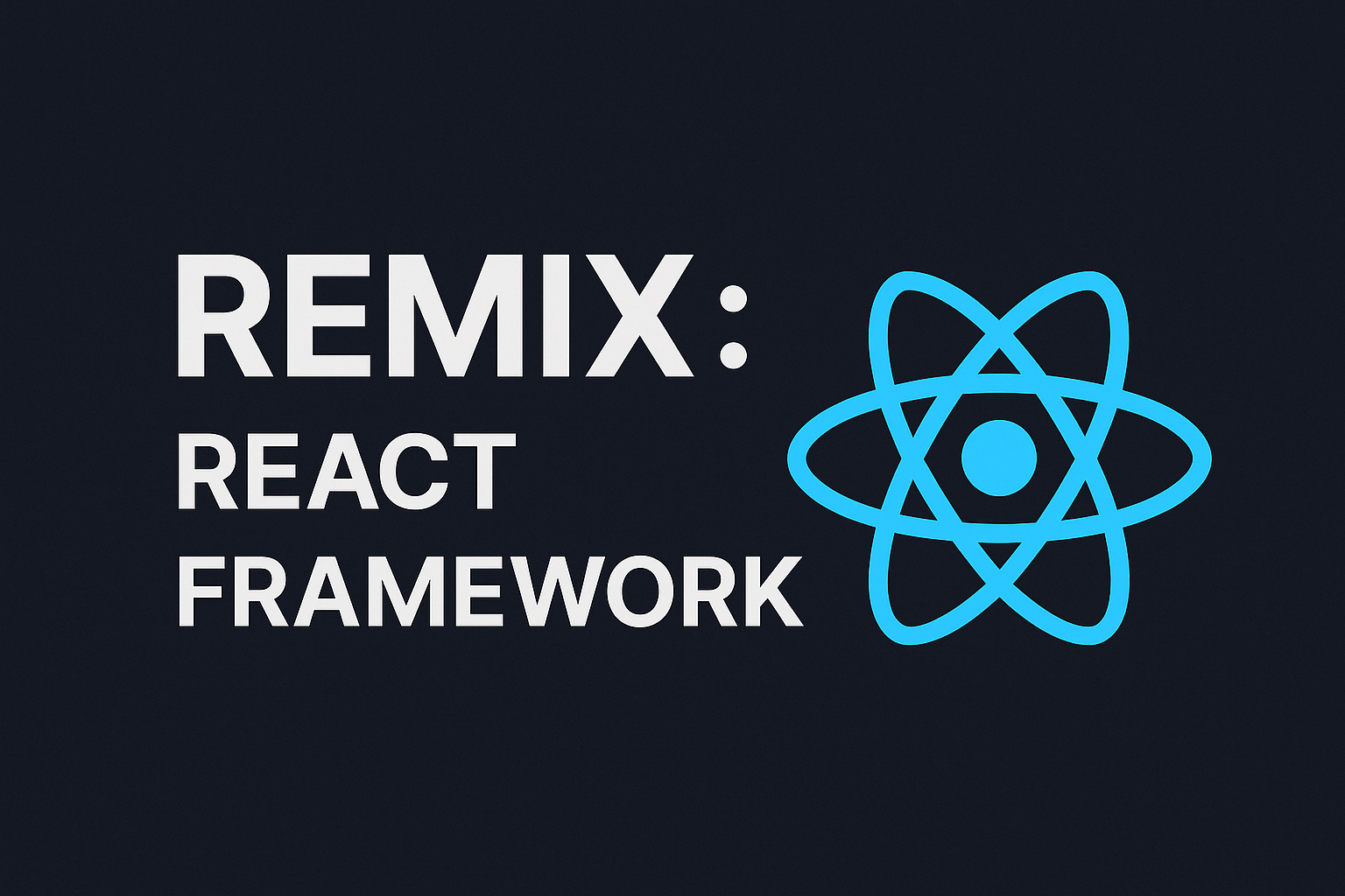 Remix: A Comprehensive Overview of the New React Framework 1 Remix: A Comprehensive Overview of the New React Framework