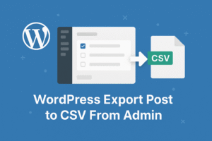 Turbocharge Efficiency: Seamlessly Wordpress Export Post to CSV From Admin