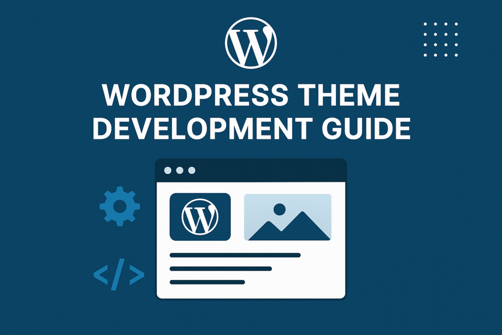 WordPress Theme Development Guide 4 WordPress Theme Development Guide