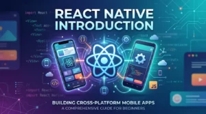 React Native Introduction: Mastering Cross-Platform Apps in 2026